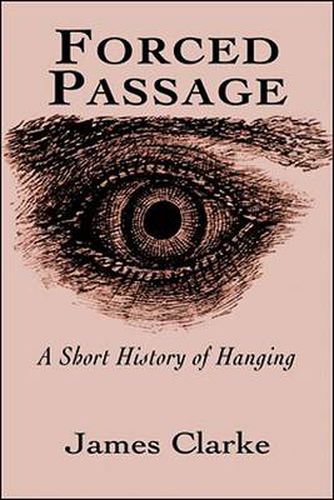 Cover image for Forced Passage: A Short History of Hanging