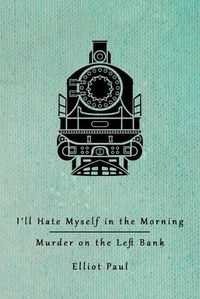 Cover image for I'll Hate Myself in the Morning / Murder on the Left Bank (Homer Evans Mysteries)