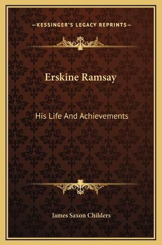 Erskine Ramsay: His Life and Achievements