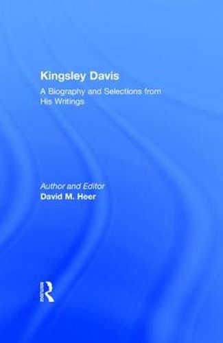 Cover image for Kingsley Davis: A Biography and Selections from His Writings