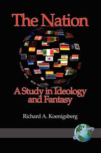 Cover image for The Nation: A Study in Ideology and Fantasy