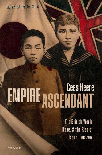 Cover image for Empire Ascendant: The British World, Race, and the Rise of Japan, 1894-1914