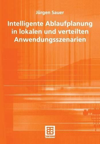 Cover image for Intelligente Ablaufplanung in Lokalen Und Verteilten Anwendungsszenarien
