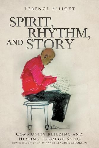 Cover image for SPIRIT, RHYTHM, and STORY: Community Building and Healing through Song