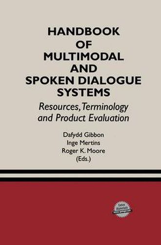 Handbook of Multimodal and Spoken Dialogue Systems: Resources, Terminology and Product Evaluation