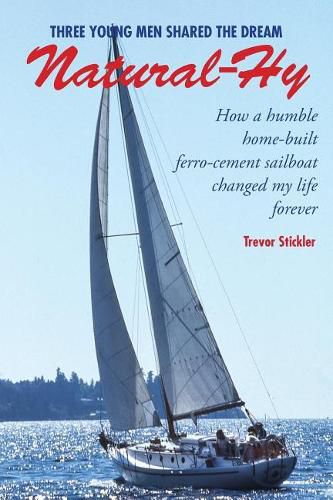 Cover image for Natural-Hy: How a Humble Home-Built Ferro-Cement Sailboat Changed My Life Forever