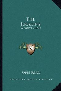 Cover image for The Jucklins the Jucklins: A Novel (1896) a Novel (1896)