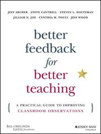 Cover image for Better Feedback for Better Teaching: A Practical Guide to Improving Classroom Observations