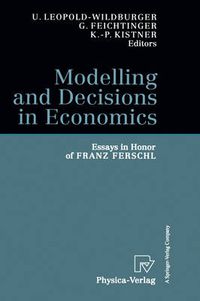 Cover image for Modelling and Decisions in Economics: Essays in Honor of Franz Ferschl