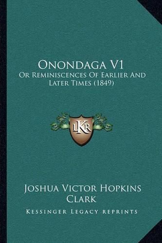 Cover image for Onondaga V1: Or Reminiscences of Earlier and Later Times (1849)