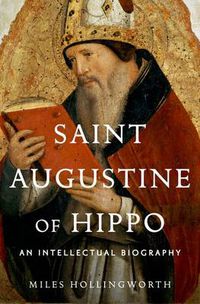 Cover image for Saint Augustine of Hippo: An Intellectual Biography