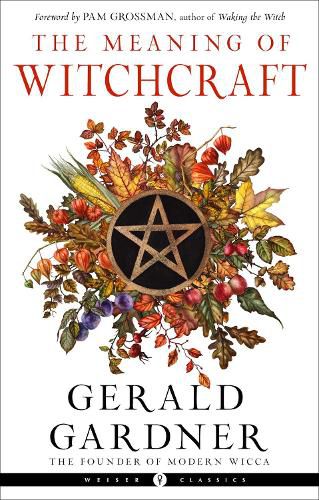 Cover image for The Meaning of Witchcraft: Weiser Classics