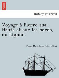 Cover image for Voyage a Pierre-Sua-Haute Et Sur Les Bords, Du Lignon.