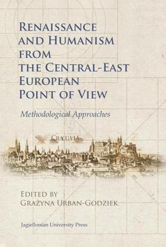 Cover image for Renaissance and Humanism from the Central-East European Point of View - Methodological Approaches