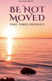 Cover image for Be not Moved Part Three