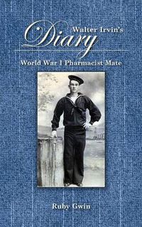 Cover image for Walter Irvin's Diary: World War I Pharamist Mate