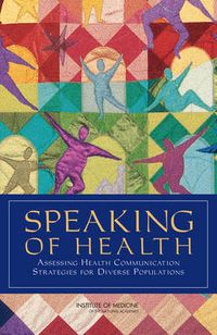 Cover image for Speaking of Health: Assessing Health Communication Strategies for Diverse Populations