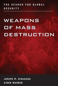 Cover image for Weapons of Mass Destruction: The Search for Global Security