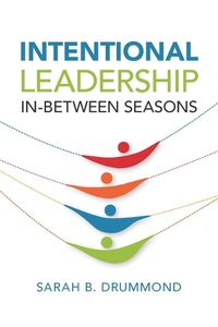 Cover image for Intentional Leadership: In-Between Seasons