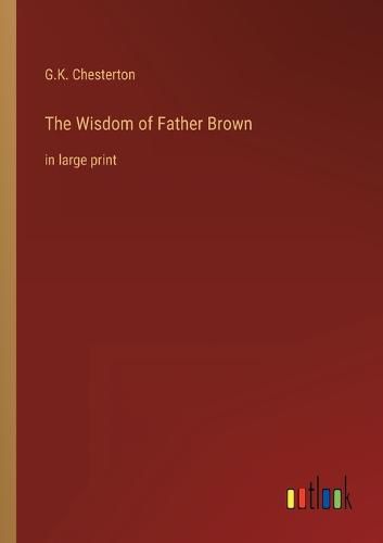 Cover image for The Wisdom of Father Brown: in large print