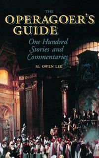 Cover image for The Operagoer's Guide: One Hundred Stories and Commentaries