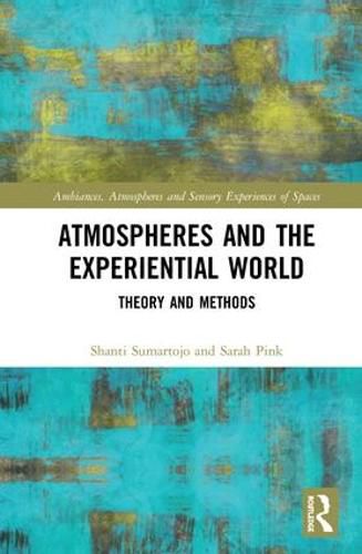 Atmospheres and the Experiential World: Theory and Methods