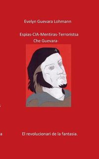 Cover image for Los EspIas C.I.A mentiras El terroristas Che Guevara