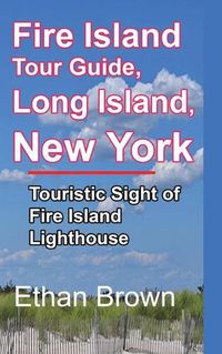 Cover image for Fire Island Tour Guide, Long Island, New York