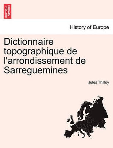 Cover image for Dictionnaire Topographique de L'Arrondissement de Sarreguemines