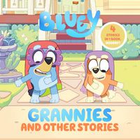 Cover image for Bluey: Grannies and Other Stories