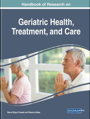 Cover image for Handbook of Research on Geriatric Health, Treatment, and Care