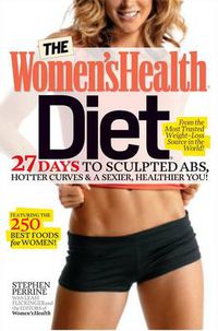 Cover image for The Women's Health Diet: 27 Days to Sculpted Abs, Hotter Curves & a Sexier, Healthier You!