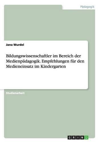 Cover image for Bildungswissenschaftler im Bereich der Medienpadagogik. Empfehlungen fur den Medieneinsatz im Kindergarten