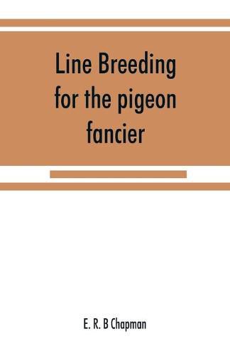 Cover image for Line breeding for the pigeon fancier