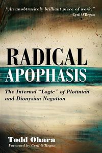 Cover image for Radical Apophasis: The Internal  Logic  of Plotinian and Dionysian Negation