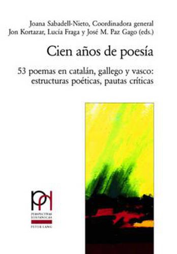 Cover image for Cien Anos de Poesia: 53 Poemas En Catalan, Gallego Y Vasco: Estructuras Poeticas, Pautas Criticas