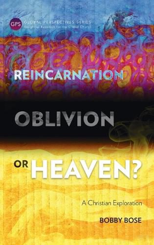 Cover image for Reincarnation, Oblivion or Heaven?: A Christian Exploration
