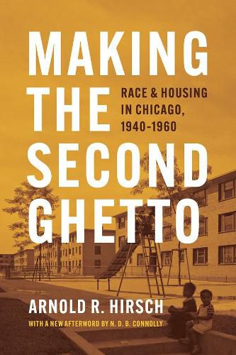 Cover image for Making the Second Ghetto: Race and Housing in Chicago, 1940-1960