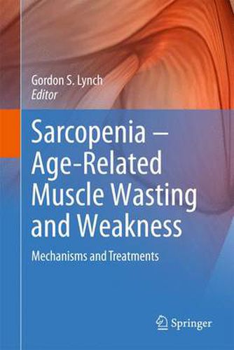 Cover image for Sarcopenia - Age-Related Muscle Wasting and Weakness: Mechanisms and Treatments