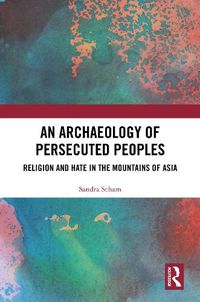 Cover image for An Archaeology of Persecuted Peoples