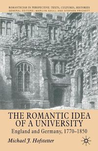 Cover image for The Romantic Idea of a University: England and Germany, 1770-1850