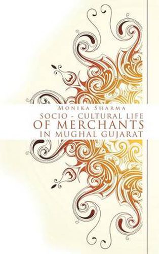 Cover image for Socio-cultural life of Merchants in Mughal Gujarat