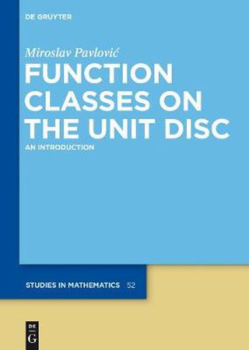 Cover image for Function Classes on the Unit Disc: An Introduction