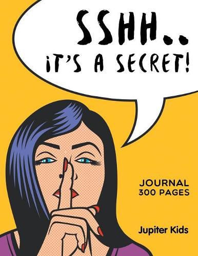 Cover image for Sshh. It's a Secret!: Journal 300 Pages