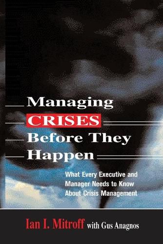 Cover image for Managing Crises Before They Happen: What Every Executive and Manager Needs to Know about Crisis Management