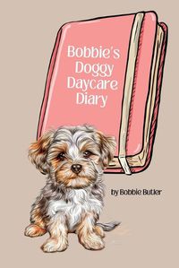 Cover image for Bobbie's Doggy Daycare Diary