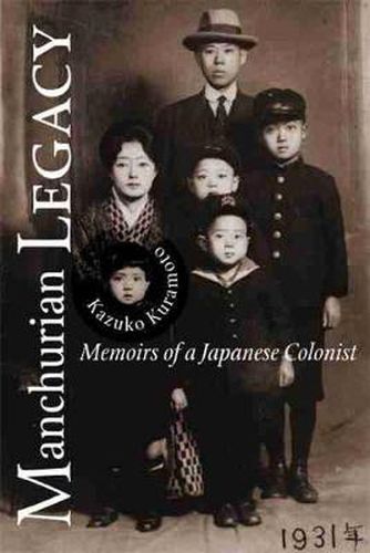 Cover image for Manchurian Legacy: Memoirs of a Japanese Colonist