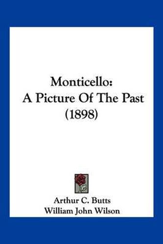 Cover image for Monticello: A Picture of the Past (1898)