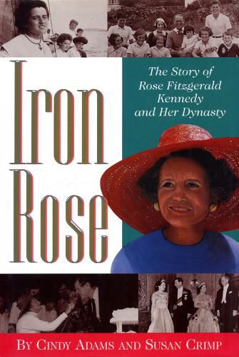 Cover image for Iron Rose: The Story of Rose Fitzgerald Kennedy and Her Dynasty