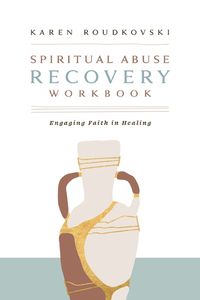 Cover image for Spiritual Abuse Recovery Workbook